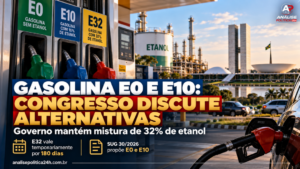 Gasolina E0 e E10: Congresso discute alternativas enquanto governo mantém mistura de 32% de etanol