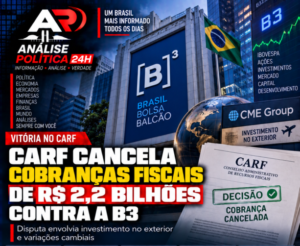 CARF cancela cobranças fiscais de R$ 2,2 bilhões contra a B3 em disputa sobre investimento no exterior