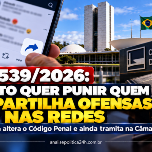 PL 2.539/2026: projeto quer punir quem compartilha ofensas nas redes