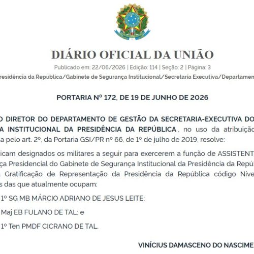 Portaria de órgão do GSI designa major ‘Fulano de Tal’ e tenente ‘Cicrano de Tal’ como assistentes na Segurança Presidencial